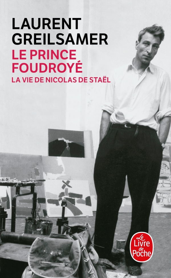 Le Prince foudroyé: la vie de Nicolas de Staël