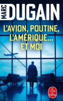 L’avion, Poutine, l’Amérique… et moi
